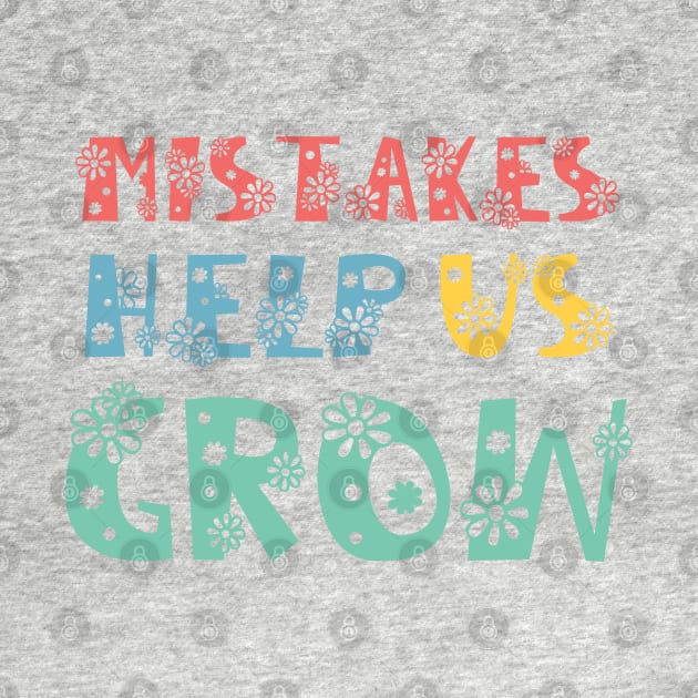 Mistakes Help Us Grow - motivational and inspirational quotes by Ebhar